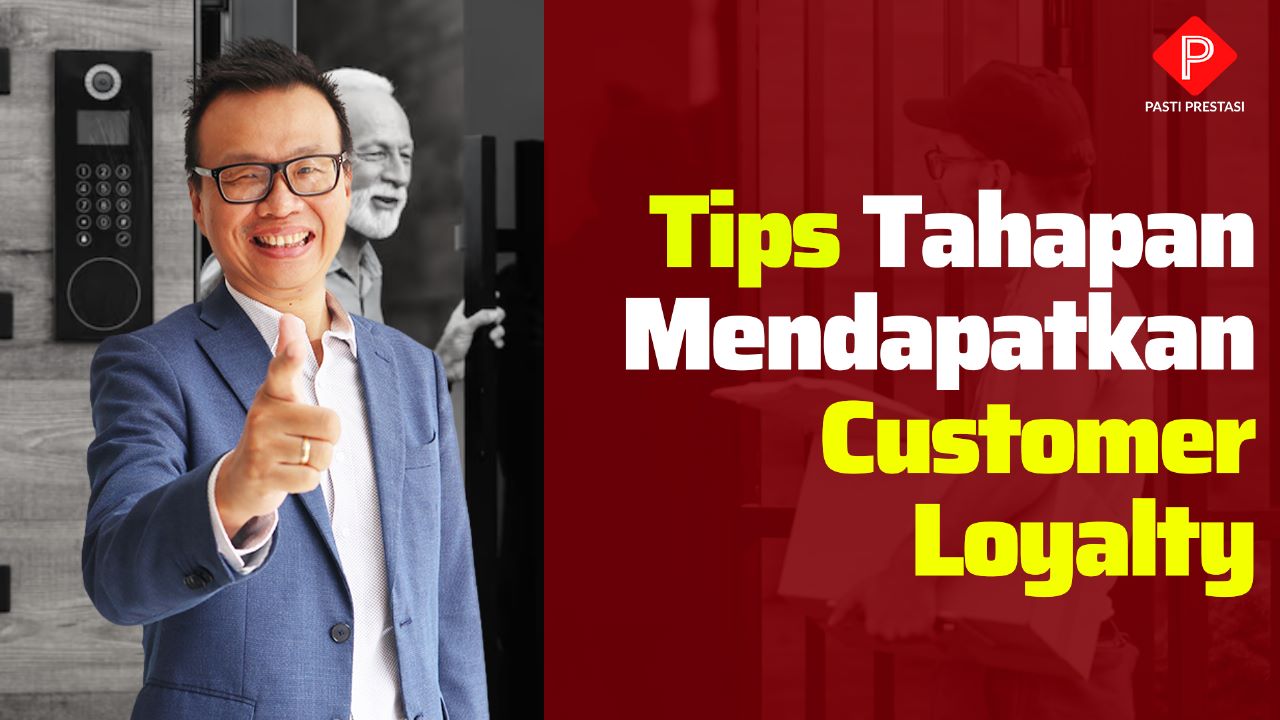 Tips Tahapan Mendapatkan Customer Loyalty