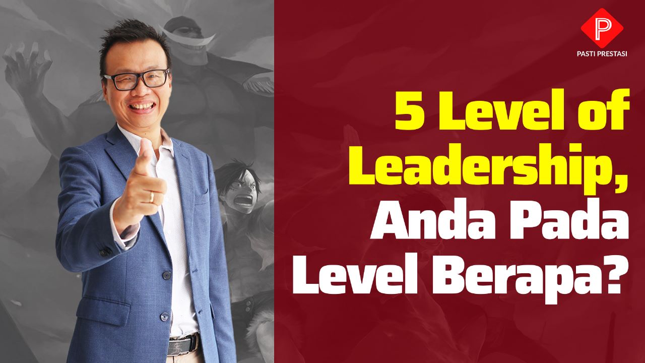 5 Level of Leadership, Anda Pada Level Berapa?