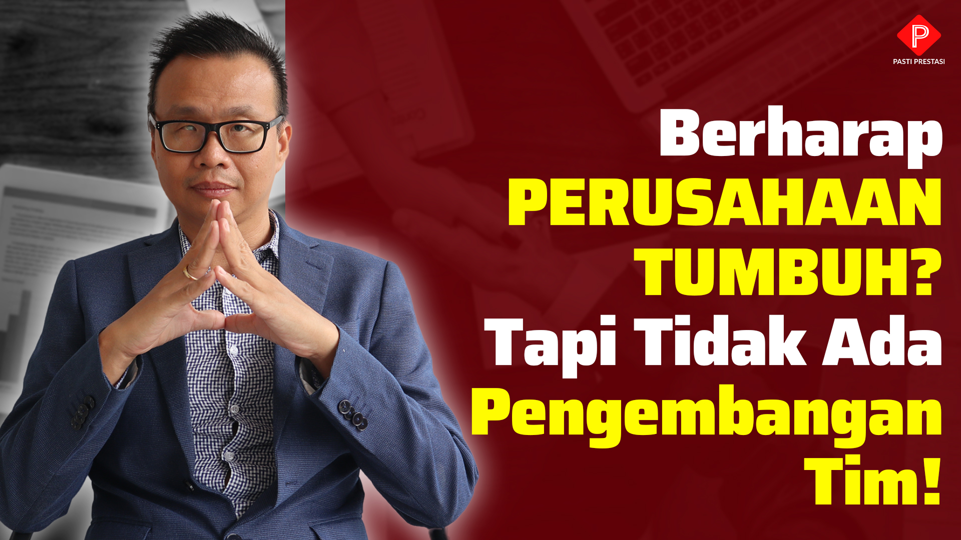 Berharap PERUSAHAAN TUMBUH?   Tapi Tidak Ada Pengembangan Tim!