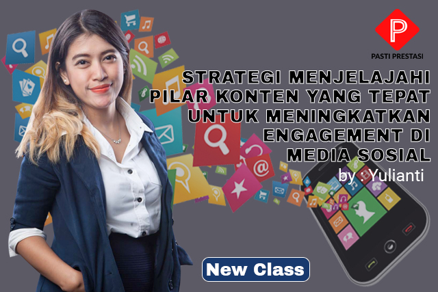 Strategi Menjelajahi Pilar Konten Yang Tepat Untuk Meningkatkan Engagement di Media Sosial